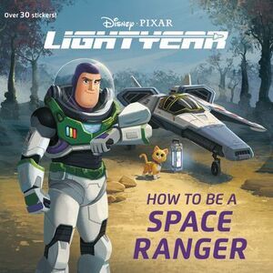 How to Be a Space Ranger (Disney/Pixar Lightyear) -- Random House Disney